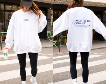 Work Wine Balance Backprint Sweatshirt | Wine Lover Gift | Women Sweater | Birthday Gift Her, Bachelorette Party Shirt Unisex Gift for Woman