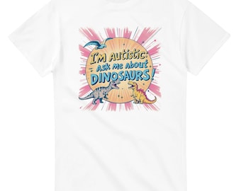 I'm Autistic: Ask Me About Dinosaurs! T-Shirt