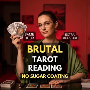 May include: A woman holding tarot cards with the text "BRUTAL TAROT READING NO SUGAR COATING." The image also includes the text "SAME HOUR" and "EXTRA DETAILED."