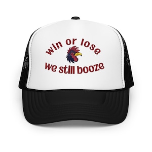 Win or Lose, We Still Booze – Trucker Hat - Tailgate SEC Football Hat Pre-Game Game Day SC South Carolina College Football
