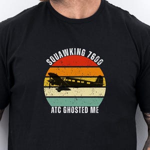Aviation Squawking 7600 Shirt Perfect for Pilots and Aviation Enthusiasts Funny Pilot Shirt Retro Vintage Plane Design Aviator Birthday Gift
