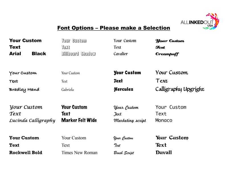 May include: A white chart titled Font Options - Please make a Selection with the logo ALLINKEDOUT USA in the corner. It displays sixteen different font styles, each showing the phrase Your Custom Text followed by the specific font name below.