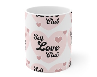 Self Love Club White Mug - Inspirational Self-Care Coffee Cup - Affirmation Gift for Her - Ceramic Mug for Self-Love & Empowerment