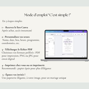 May include: A laptop screen displaying a wedding invitation template in Canva. The template is for a wedding invitation with the text "Soplide Alves Mary Johns" and the text "Mode d'emploi "C'est simple!" is displayed on the screen. The text "En 5 &eacute;tapes simples" is displayed on the screen. The text "1- Recevez le lien Canva" is displayed on the screen. The text "Apr&egrave;s achat, acc&egrave;s instantan&eacute;" is displayed on the screen. The text "2- Personnalisez vos textes" is displayed on the screen. The text "Noms, date, lieu, heure, programme, coordonn&eacute;es, etc." is displayed on the screen. The text "3- T&eacute;l&eacute;chargez le fichier PDF" is displayed on the screen. The text "Choisissez vos formats pr&eacute;f&eacute;r&eacute;s: PDF pour impression, PNG ou JPG pour envoi digital" is displayed on the screen. The text "4- Imprimez chez vous ou en imprimerie" is displayed on the screen. The text "Recommand&eacute;: papier &eacute;pais pour plus d'&eacute;l&eacute;gance" is displayed on the screen. The text "5 - &Eacute;patez vos invit&eacute;s !" is displayed on the screen. The text "Une papeterie &eacute;l&eacute;gante, &agrave; votre image, pour un mariage unique" is displayed on the screen.
