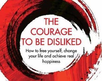 The Courage to Be Disliked: A single book can change your life Download