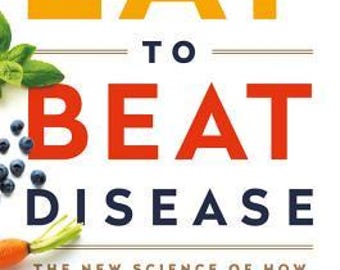 Eat to Beat Disease: The New Science of How Your Body Can Heal Itself Download