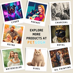 May include: A collage of different pet portraits in various artistic styles, including cyber, pop art, charcoal, retro, royal, watercolor, pixel, and oil painting. The text "Explore More Products at Pet Gogh" is displayed in the center of the collage.