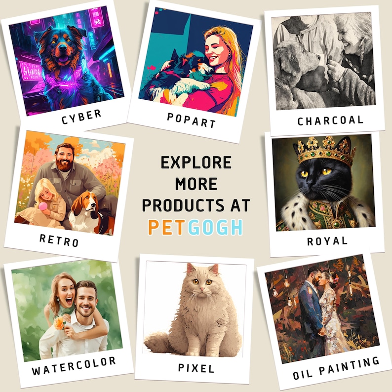 May include: A collage of different pet portraits in various artistic styles, including cyber, pop art, charcoal, retro, royal, watercolor, pixel, and oil painting. The text "Explore More Products at Pet Gogh" is displayed in the center of the collage.
