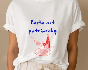 Camiseta unisex "Pasta, no patriarcado" | Camiseta feminista con pasta y vino | Camiseta con mensaje divertido | Regalo para amantes de la comida | Moda feminista