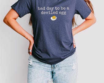 Bad Day To Be A Deviled Egg Shirt, Funny Egg Pun Tee, Cute Deviled Egg Graphic, Food Humor Shirt, Easter Egg Joke Tee, Pun Lover Gifts
