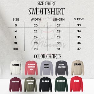May include: Size chart for a sweatshirt with measurements in inches for width, length, and sleeve length. The chart shows sizes S, M, L, XL, and XXL. Color chart shows 10 different colors for the sweatshirt: white, heather scarlet red, light gray, dark heather, sand, maroon, military green, black, forest, and red.