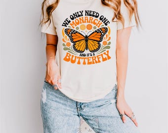 We Only Need One Monarch And It's A Butterfly, Anti Monarchy Shirt, Anti Monarchy Funny Tee, Monarch Butterfly Graphic Shirt,Retro Floral
