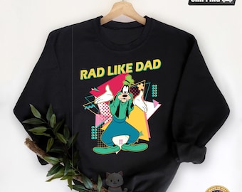 Goofy Rad Dad Sweatshirt, Fathers Day Gift, Dad Vibes, Disney Shirt, Husband Gift, Demi Dad Tee, Dad Shirt, Gift for Dad, Disneyworld Shirt