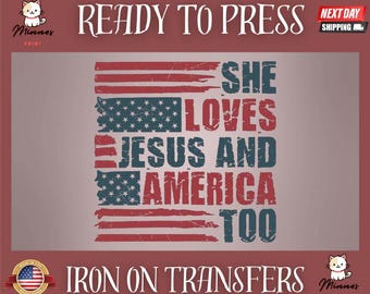 She Loves Jesus And America Too, 4th of July Ready to Press Design, Patriotic DTF, Iron On DTF, DIY Shirt, Gift Idea, Christian Dtf