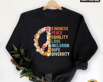 Kindness Peace Equality Sweatshirt, Peace Sweatshirt, Equality Right Shirt, Feminist Sweatshirt, Gift For Feminist, Pride Sweatshirt