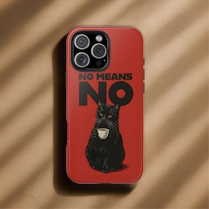 May include: Red phone case featuring the text "NO MEANS NO" and a black cat illustration holding a white cup. The case has a glossy finish and a camera cutout.