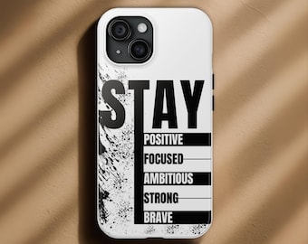 Motivational Phone Case: Stay Positive, Focused, Strong - iPhone & Samsung