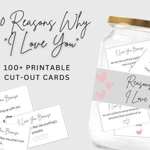 May include: A clear glass jar with a gold lid containing white paper cards. The text 100 Reasons Why I Love You and 100+ Printable Cut-Out Cards is displayed. Each card features the phrase I Love You Because followed by various sentiments.