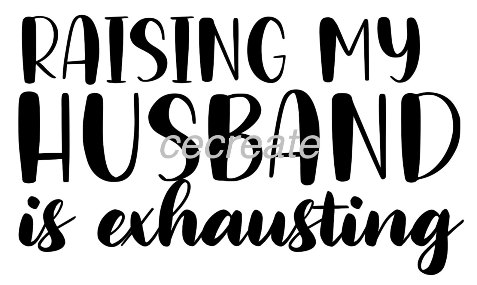 Raising My Husband To The Max Raising My Husband is Exhausting SVG | Etsy