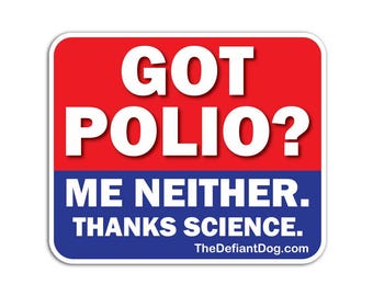 Got Polio? Me Neither. Thanks Science Sticker | Pro Vaccine Sticker | Vaccination Science Decal | Public Health Nurse Doctor Gift