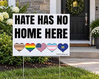 Hate Has No Home Here Yard Sign, Protest Sign, 18x24 Pride LGBTQ Equality Lawn Sign, Rally Sign, Inclusive Home Sign