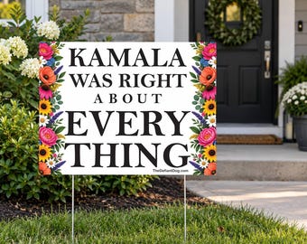 Kamala Was Right About Everything Sign, Kamala Harris Yard Sign, Political Protest Sign