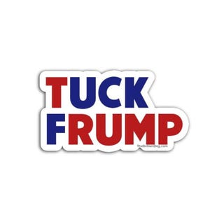 Tuck Frump Sticker Pack, Magnet, or Vinyl Decal | Fuck Trump | Anti Trump Stickers | Political Resistance
