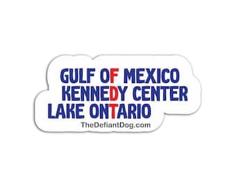 Gulf of Mexico Kennedy Center Lake Ontario Sticker, Anti Trump Political Satire Decal, Funny Liberal Resistance Sticker, Protest Gift