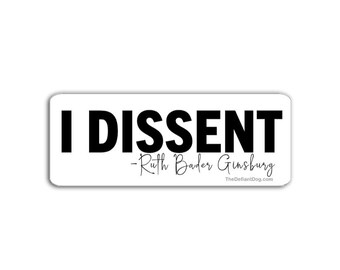 I Dissent RBG Sticker Pack, Magnet, or Vinyl Decal: Feminist Protest Sticker
