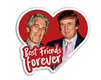 Trump & Epstein Best Friends Forever Sticker Pack, Magnet or Vinyl Decal | Political Satire Stickers
