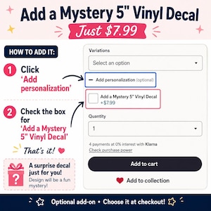 May include: An instructional graphic for an e-commerce checkout process. It displays a digital interface with a checkbox labeled Add a Mystery 5" Vinyl Decal. The text guides users to click Add personalisation and check the box to include the item.