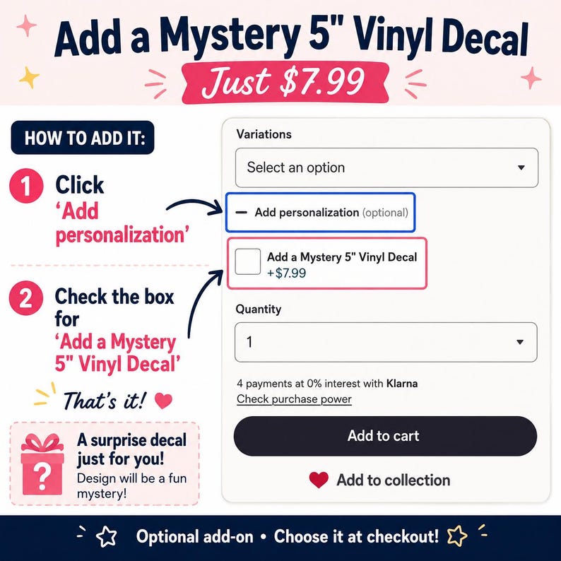 May include: An instructional graphic for an e-commerce checkout process. It displays a digital interface with a checkbox labeled Add a Mystery 5" Vinyl Decal. The text guides users to click Add personalisation and check the box to include the item.