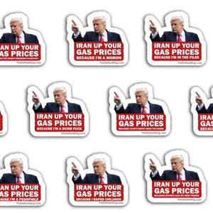 May include: A collection of white stickers with a caricature of a man in a suit pointing. Each sticker has the text "IRAN UP YOUR GAS PRICES" in red, with additional text below. The stickers are for political commentary.