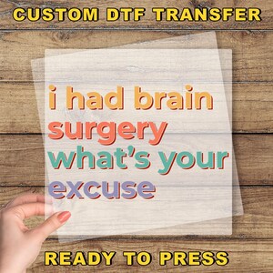 I Had Brain Surgery What&#39;s Your Excuse DTF Transfer, Brain Cancer Support Dtf, Cancer Awareness Heat Press DTF, Brain Surgery Dtf Prints