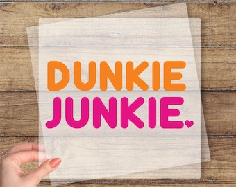 Dunkie Junkie DTF Transfer, Funny Coffee Ready To Press, Coffee Lover Gift, Donut Dtf, Funny Donut Print, Dunkin Donuts Coffee Transfer