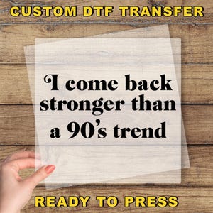 I Come Back Stronger Than A 90&#39;s Trend DTF Transfer, Taylor Merch Ready To Press, Girl Power Dtf, Willow Lyrics Print, Eras Tour Heat Press