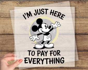 I'm Just Here to Pay for Everything DTF Transfer, Disney Dad Dtf, Dad Mickey Dtf, Disney Family Trip Dtf, Funny Dad Print, Family Vacation