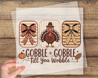 Gobble Gobble Till You Wobble DTF Transfer, Funny Thanksgiving Ready To Press, Coquette Thanksgiving Dtf, Funny Turkey Heat Press Decal