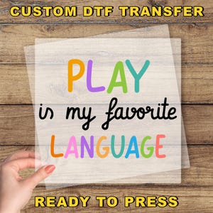 Play Is My Favorite Language DTF Transfer, Speech Therapy Ready To Press, Sped Teacher, Speech Language Therapist Gift, Inclusion Dtf
