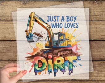 Just A Boy Who Loves Dirt Construction DTF Transfer, Excavator Ready To Press, Boys Construction Birthday Dtf, Truck Kids Graphic Print