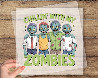 Chillin With My Zombies DTF Transfer, Funny Halloween Ready To Press, Halloween Party Dtf Print, Halloween Friends Dtf, Spooky Season Dtf