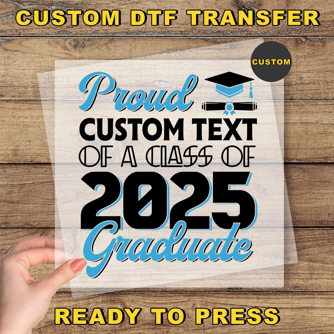 Custom Graduation DTF Tranfer, Class of 2025 Ready to Press, Senior Dtf ...