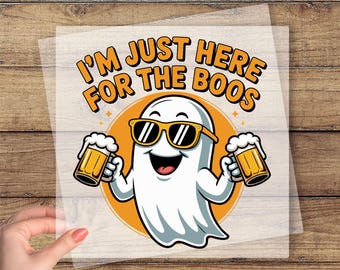 I'm Just Here For The Boos DTF Transfer, Funny Hallowen Ready To Press, Funny Ghost Dtf Print, Halloween Drinking Dtf, Ghost Beer Dtf