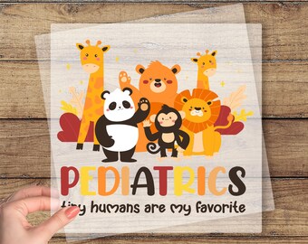 Pediatrics Tiny Human DTF Transfer, Pediatrics Animals DTF, Pediatric Nurse Gift, Pediatric Nurse Print, PEDS Gift, Peds Nurse Heat Press