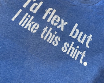 I'd Flex But I Like This Shirt: Men's Tri-Blend Workout Tee