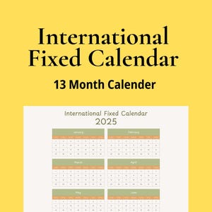 Puede incluir: Un fondo amarillo con el texto "International Fixed Calendar" y "13 Month Calendar" en negro. Debajo, se muestra un calendario de 2025, mostrando los meses de enero a junio.
