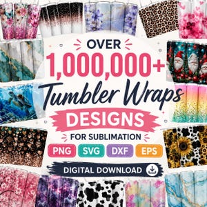 Può includere: Annuncio pubblicitario che mostra una varietà di involucri per bicchieri con diversi design, tra cui floreali, animalier e astratti. Il testo recita "OVER 1,000,000+ Tumbler Wraps DESIGNS" e "DIGITAL DOWNLOAD".