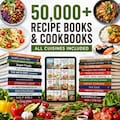 Ultimate Recipe Collection Bundle | 50,000+ Recipes and 200 Cookbooks | Healthy Meals, Desserts, Baking & World Cuisine | Cooking Library