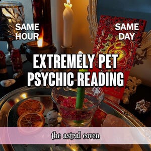 May include: An image promoting "EXTREMELY PET PSYCHIC READING" with text "SAME HOUR" and "SAME DAY". The image features candles, a glass of water with flowers, dried orange slices, and a decorative red card.