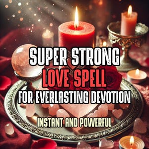 Super Strong Love Spell – Eternal Devotion & Loyalty | Powerful and Instant Results